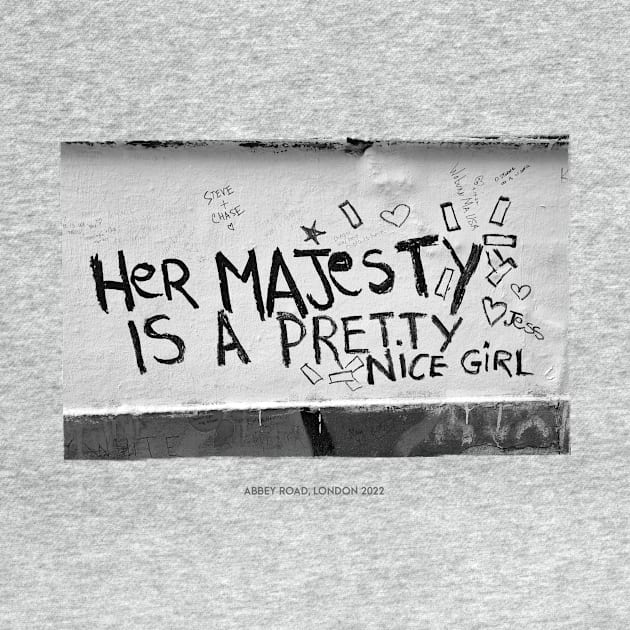 Her Majesty is a pretty nice girl. graffiti by Kingrocker Clothing